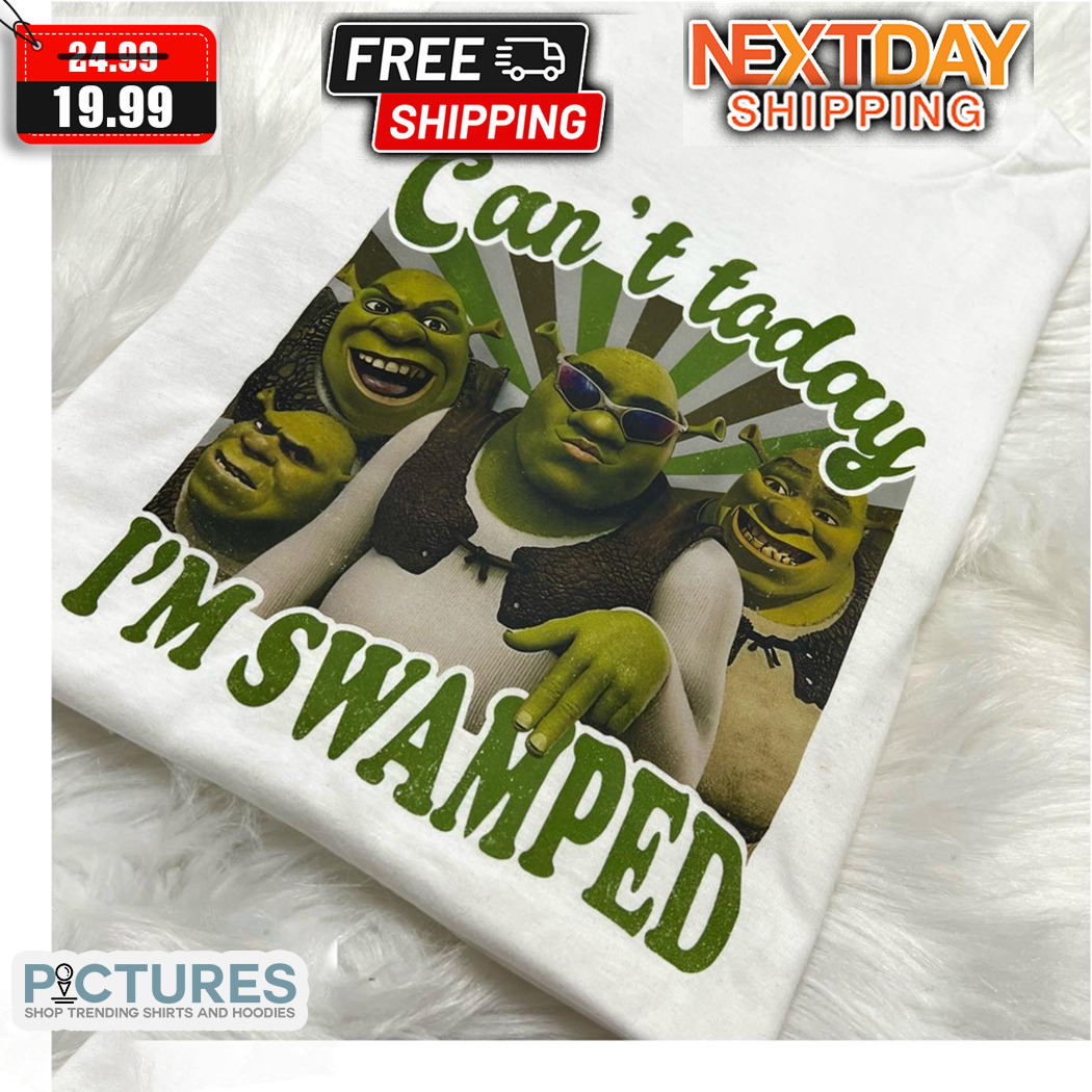 Shrek Can Not Today I Am Swaped 2024 Shirt